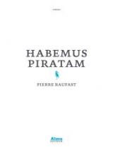 HABEMUS PIRATAM